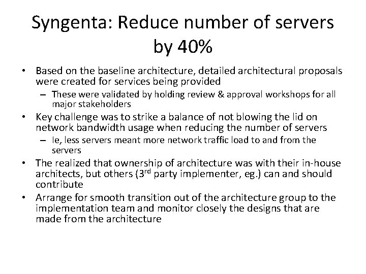 Syngenta: Reduce number of servers by 40% • Based on the baseline architecture, detailed