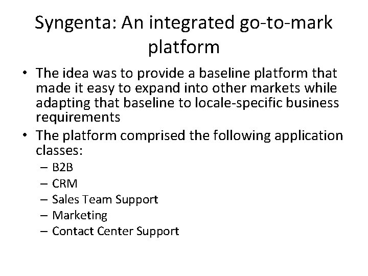 Syngenta: An integrated go-to-mark platform • The idea was to provide a baseline platform