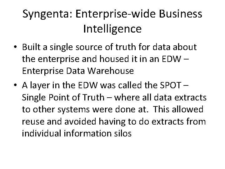 Syngenta: Enterprise-wide Business Intelligence • Built a single source of truth for data about