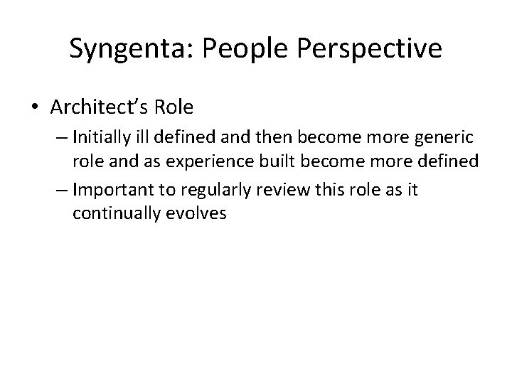 Syngenta: People Perspective • Architect’s Role – Initially ill defined and then become more