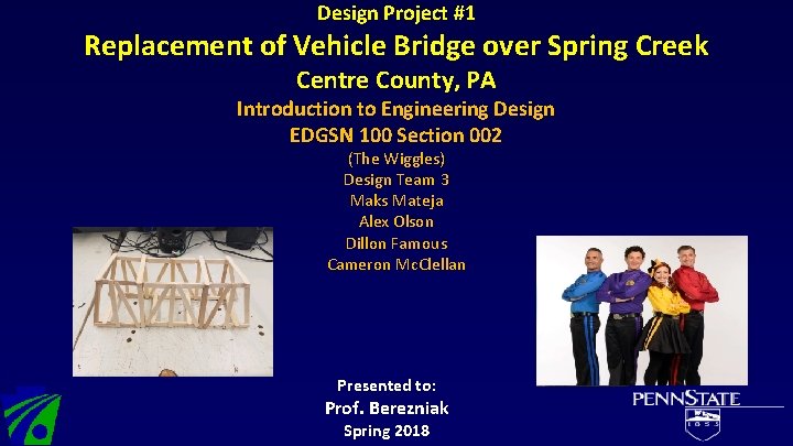 Design Project #1 Replacement of Vehicle Bridge over Spring Creek Centre County, PA Introduction