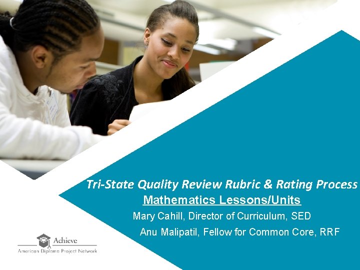 Tri-State Quality Review Rubric & Rating Process Mathematics Lessons/Units Mary Cahill, Director of Curriculum,
