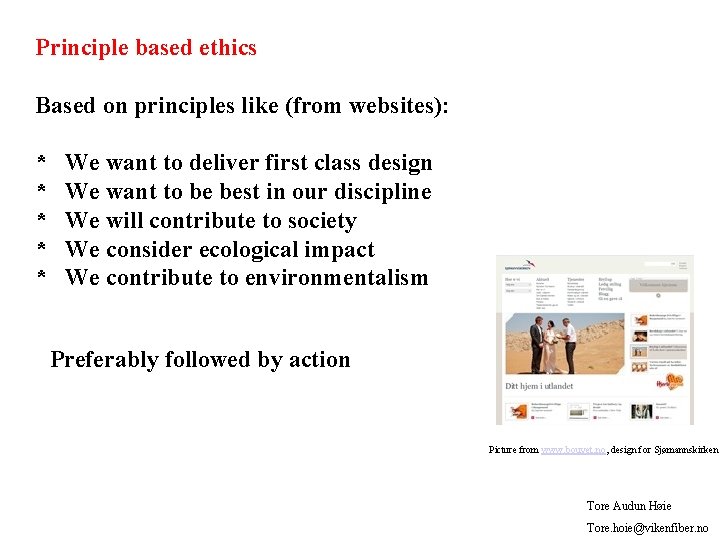 Principle based ethics Based on principles like (from websites): * * * We want