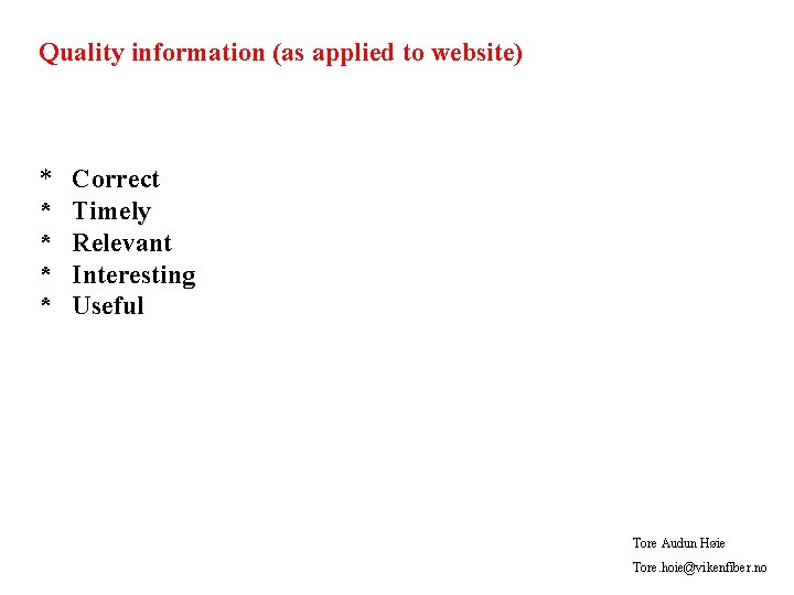 Quality information (as applied to website) * Correct * Timely * Relevant * Interesting