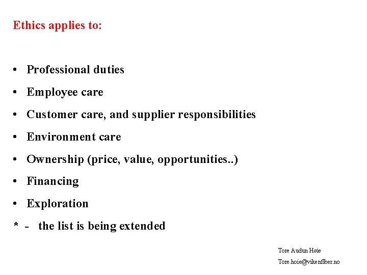 Ethics applies to: • Professional duties • Employee care • Customer care, and supplier