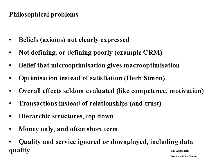 Philosophical problems • Beliefs (axioms) not clearly expressed • Not defining, or defining poorly