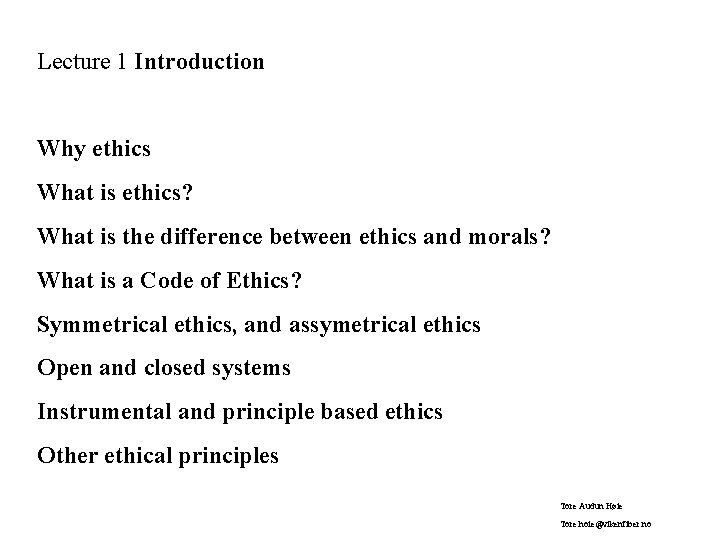 Lecture 1 Introduction Why ethics What is ethics? What is the difference between ethics