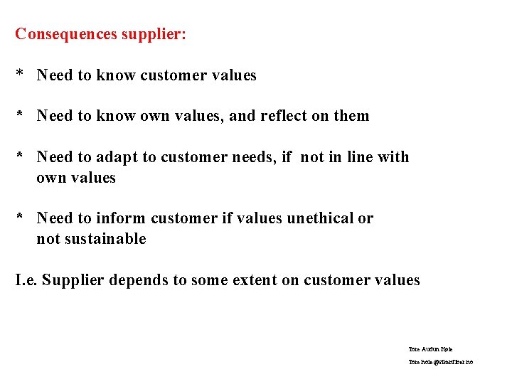 Consequences supplier: * Need to know customer values * Need to know own values,