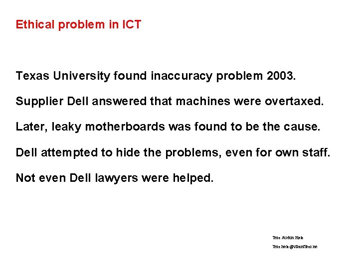 Ethical problem in ICT Texas University found inaccuracy problem 2003. Supplier Dell answered that
