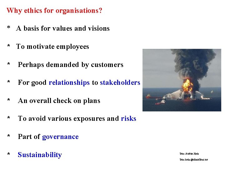 Why ethics for organisations? * A basis for values and visions * To motivate