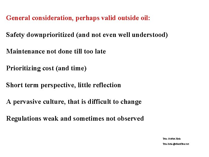 General consideration, perhaps valid outside oil: Safety downprioritized (and not even well understood) Maintenance
