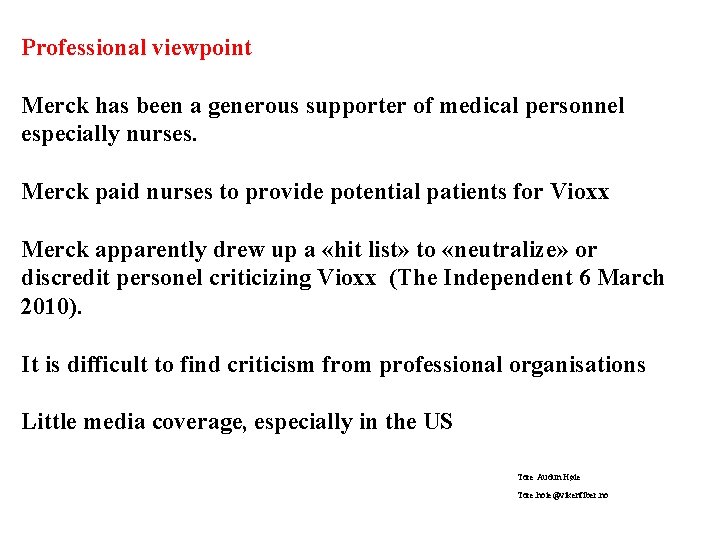Professional viewpoint Merck has been a generous supporter of medical personnel especially nurses. Merck