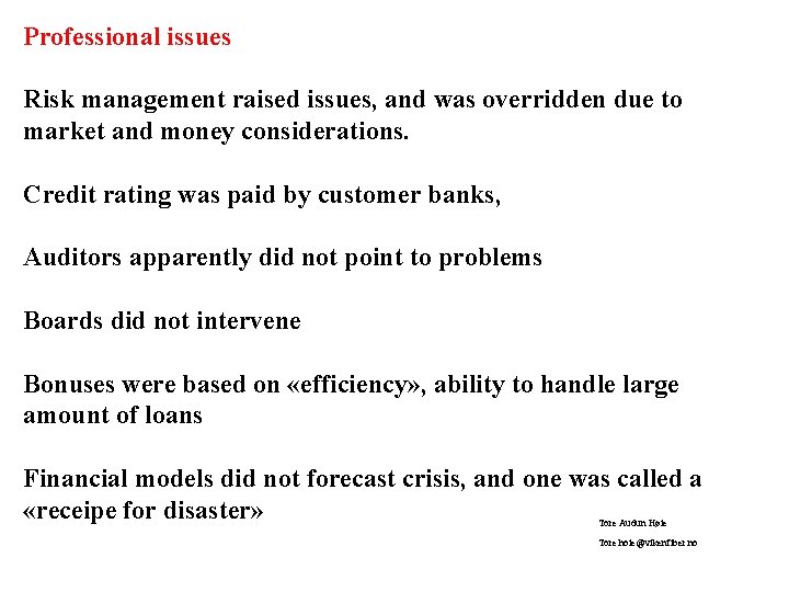 Professional issues Risk management raised issues, and was overridden due to market and money