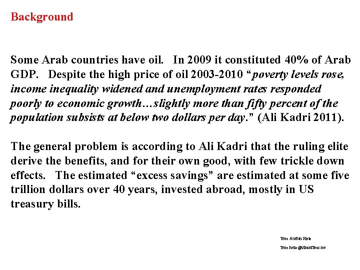 Background Some Arab countries have oil. In 2009 it constituted 40% of Arab GDP.