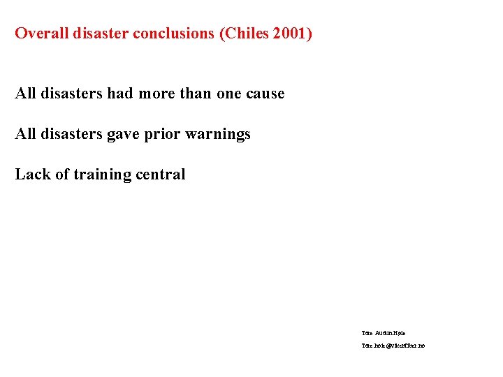 Overall disaster conclusions (Chiles 2001) All disasters had more than one cause All disasters