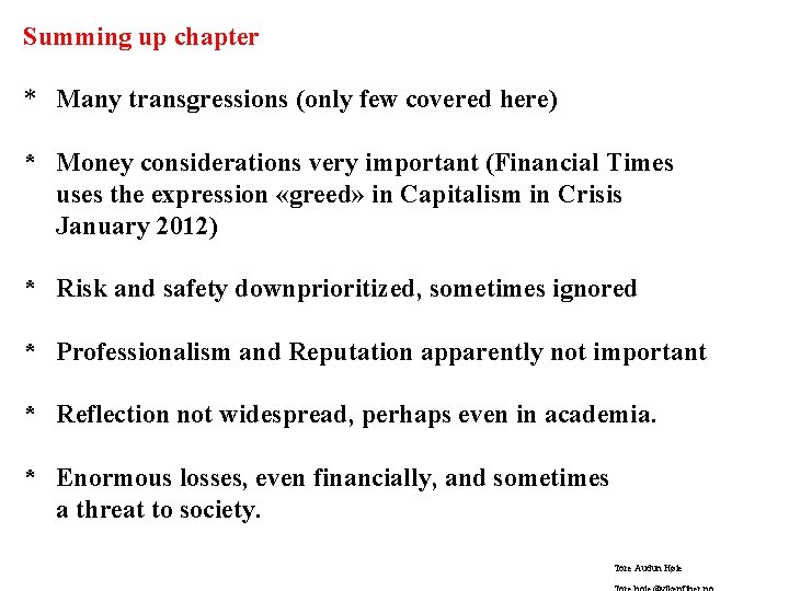 Summing up chapter * Many transgressions (only few covered here) * Money considerations very