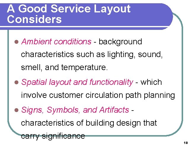 A Good Service Layout Considers l Ambient conditions - background characteristics such as lighting,