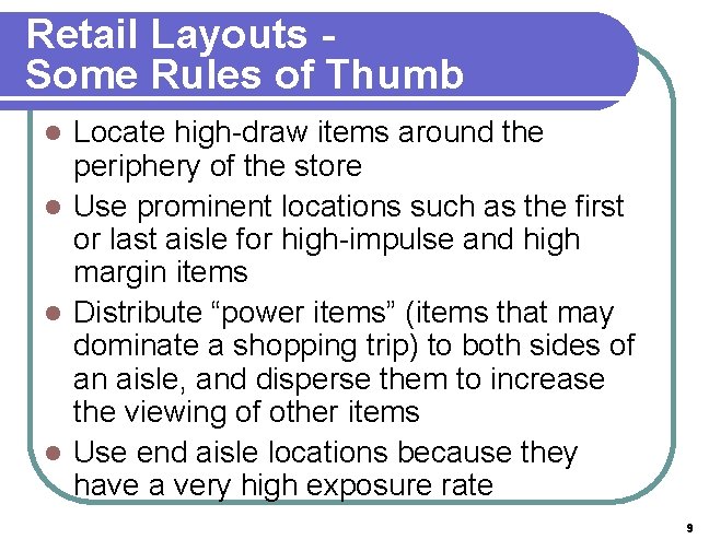 Retail Layouts Some Rules of Thumb Locate high-draw items around the periphery of the