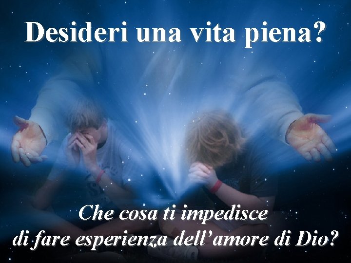 Dio é un Padre Egli dice: Desideri una vita piena? che ti ama “Non