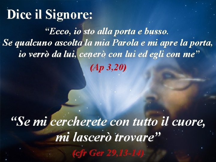 Dice il Signore: Accogli “Ecco, io sto alla porta e busso. Se qualcuno ascolta