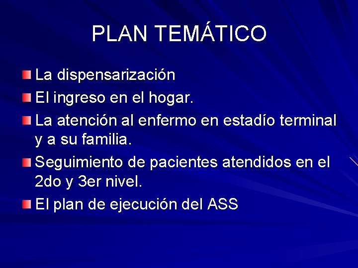 PLAN TEMÁTICO La dispensarización El ingreso en el hogar. La atención al enfermo en