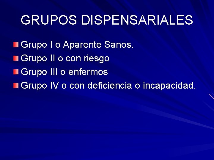 GRUPOS DISPENSARIALES Grupo I o Aparente Sanos. Grupo II o con riesgo Grupo III