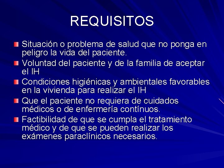 REQUISITOS Situación o problema de salud que no ponga en peligro la vida del