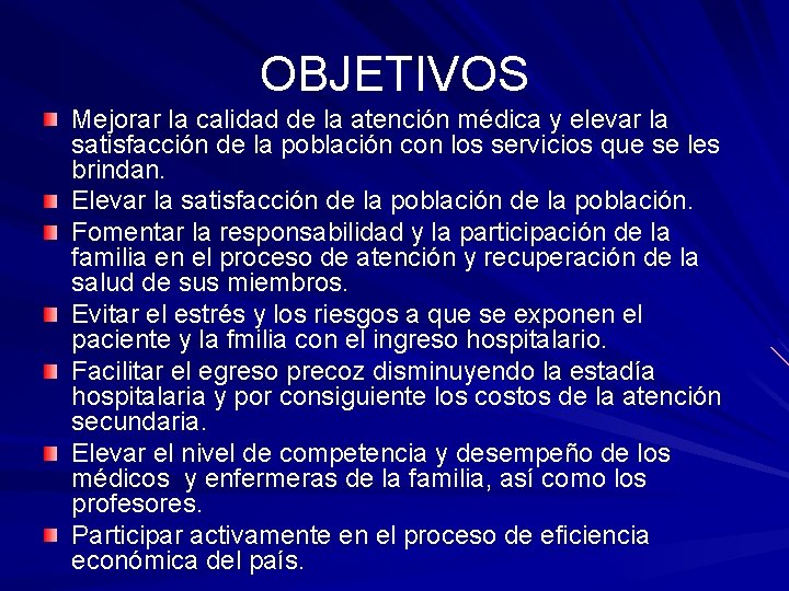 OBJETIVOS Mejorar la calidad de la atención médica y elevar la satisfacción de la