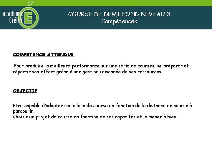 COURSE DE DEMI FOND NIVEAU 3 Compétences COMPETENCE ATTENDUE Pour produire la meilleure performance