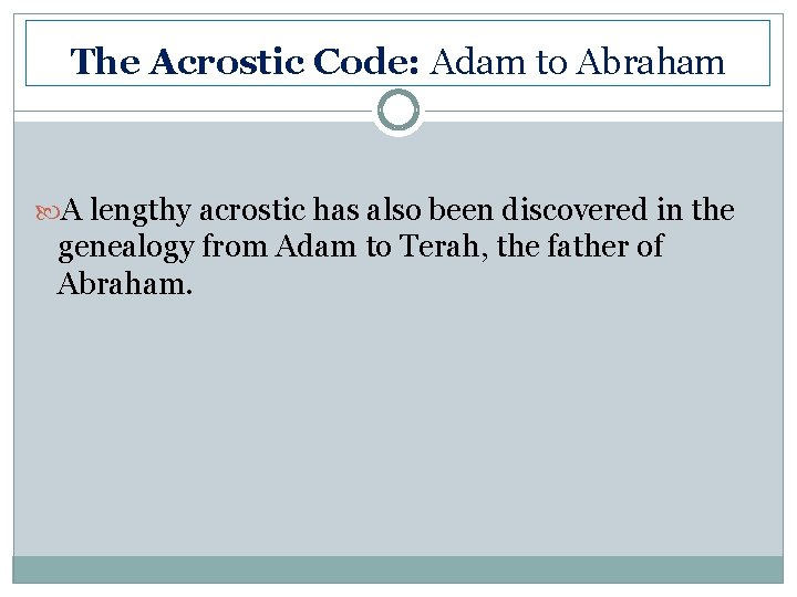 The Acrostic Code: Adam to Abraham A lengthy acrostic has also been discovered in