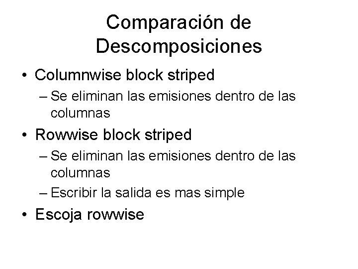 Comparación de Descomposiciones • Columnwise block striped – Se eliminan las emisiones dentro de Comparación de Descomposiciones • Columnwise block striped – Se eliminan las emisiones dentro de