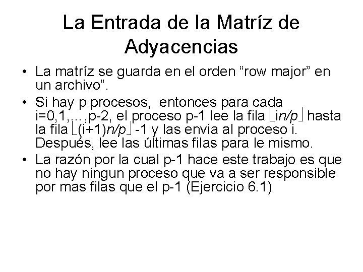 La Entrada de la Matríz de Adyacencias • La matríz se guarda en el La Entrada de la Matríz de Adyacencias • La matríz se guarda en el