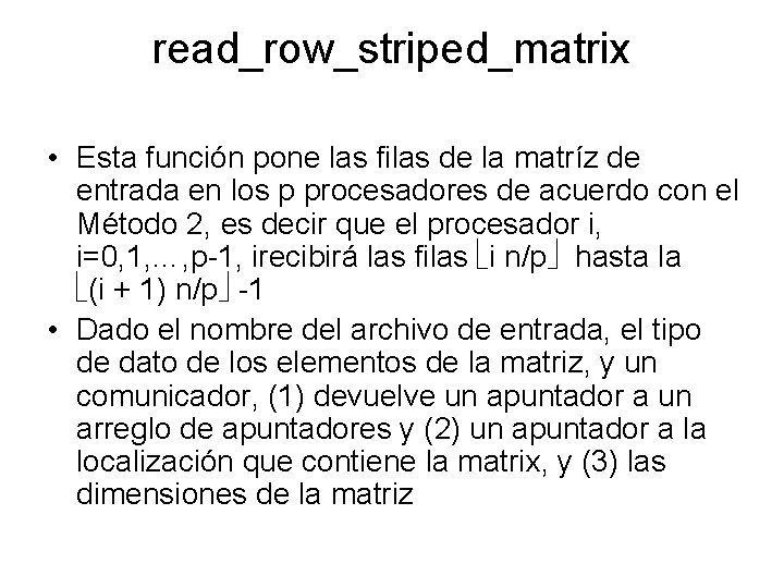 read_row_striped_matrix • Esta función pone las filas de la matríz de entrada en los read_row_striped_matrix • Esta función pone las filas de la matríz de entrada en los