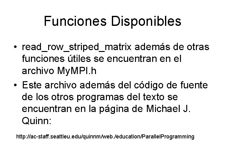 Funciones Disponibles • read_row_striped_matrix además de otras funciones útiles se encuentran en el archivo Funciones Disponibles • read_row_striped_matrix además de otras funciones útiles se encuentran en el archivo