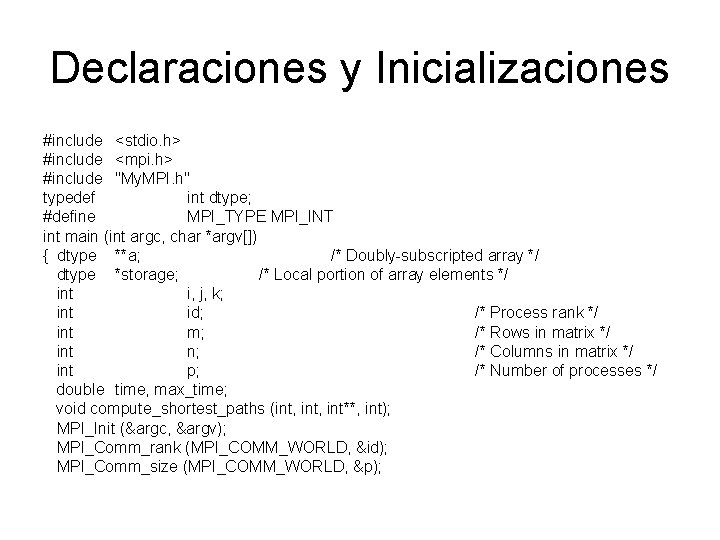Declaraciones y Inicializaciones #include <stdio. h> #include <mpi. h> #include "My. MPI. h" typedef Declaraciones y Inicializaciones #include <stdio. h> #include <mpi. h> #include "My. MPI. h" typedef