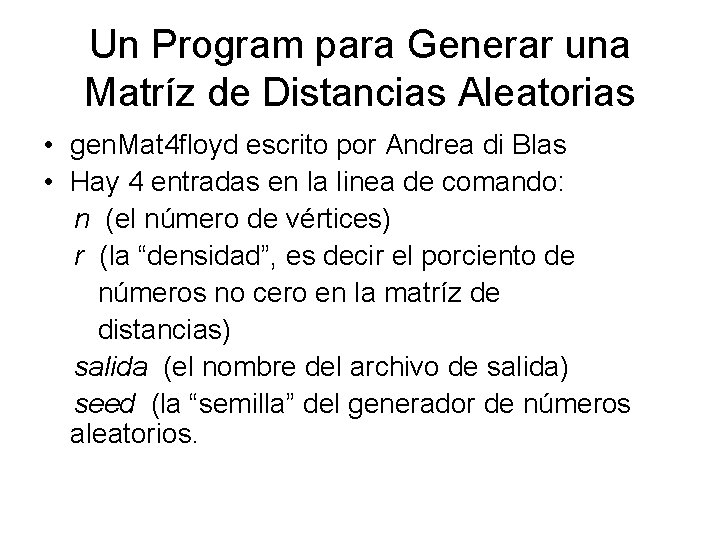 Un Program para Generar una Matríz de Distancias Aleatorias • gen. Mat 4 floyd Un Program para Generar una Matríz de Distancias Aleatorias • gen. Mat 4 floyd