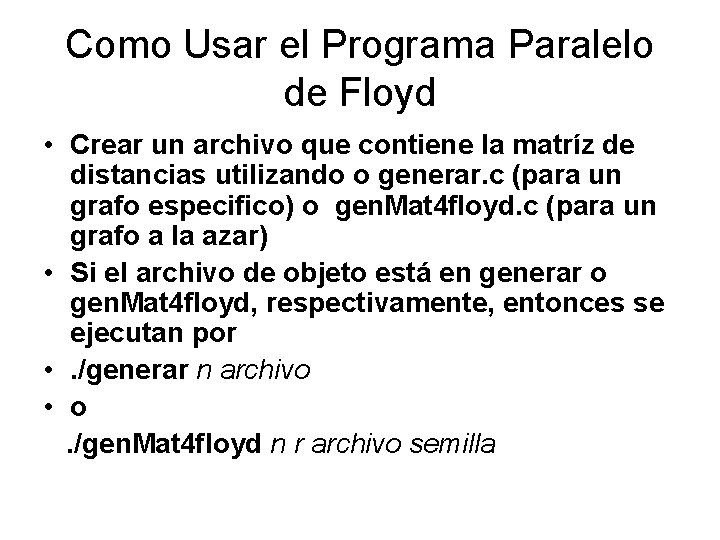 Como Usar el Programa Paralelo de Floyd • Crear un archivo que contiene la Como Usar el Programa Paralelo de Floyd • Crear un archivo que contiene la