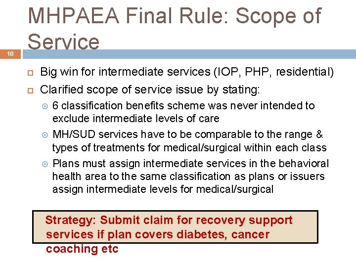 10 MHPAEA Final Rule: Scope of Service Big win for intermediate services (IOP, PHP,