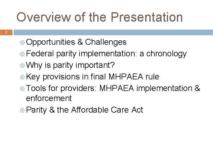 Overview of the Presentation 2 Opportunities & Challenges Federal parity implementation: a chronology Why