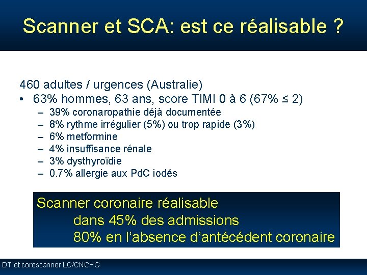 Scanner et SCA: est ce réalisable ? 460 adultes / urgences (Australie) • 63% Scanner et SCA: est ce réalisable ? 460 adultes / urgences (Australie) • 63%