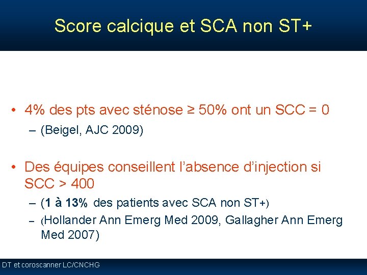 Score calcique et SCA non ST+ • 4% des pts avec sténose ≥ 50% Score calcique et SCA non ST+ • 4% des pts avec sténose ≥ 50%