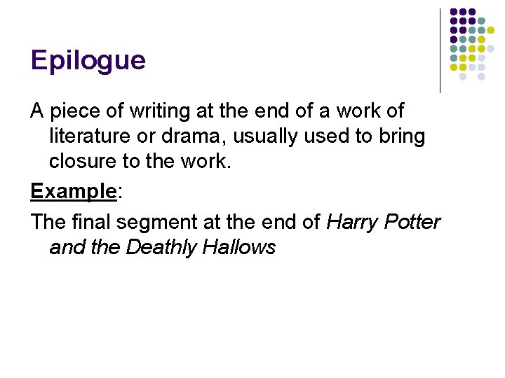 Epilogue A piece of writing at the end of a work of literature or