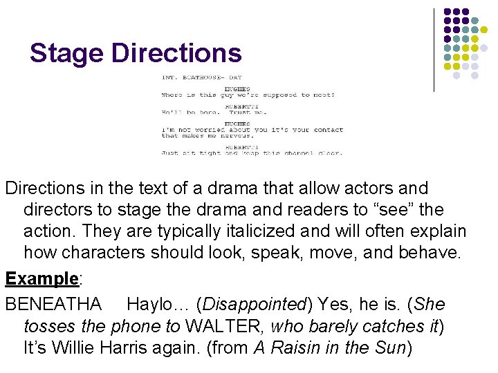 Stage Directions in the text of a drama that allow actors and directors to