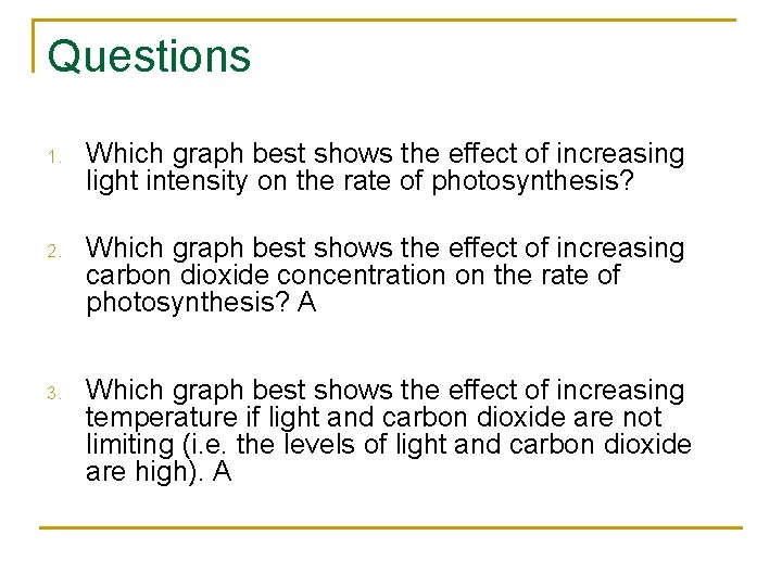 Questions 1. Which graph best shows the effect of increasing light intensity on the Questions 1. Which graph best shows the effect of increasing light intensity on the