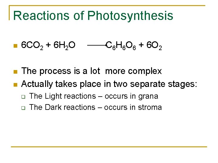 Reactions of Photosynthesis n 6 CO 2 + 6 H 2 O C 6 Reactions of Photosynthesis n 6 CO 2 + 6 H 2 O C 6