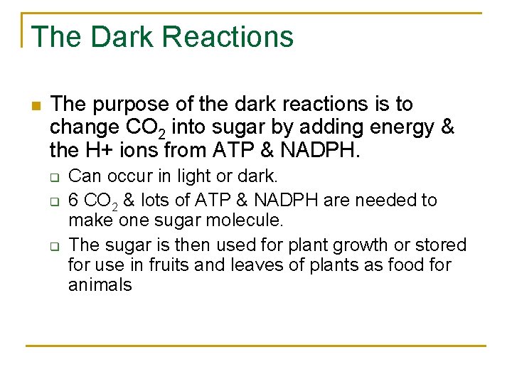 The Dark Reactions n The purpose of the dark reactions is to change CO The Dark Reactions n The purpose of the dark reactions is to change CO
