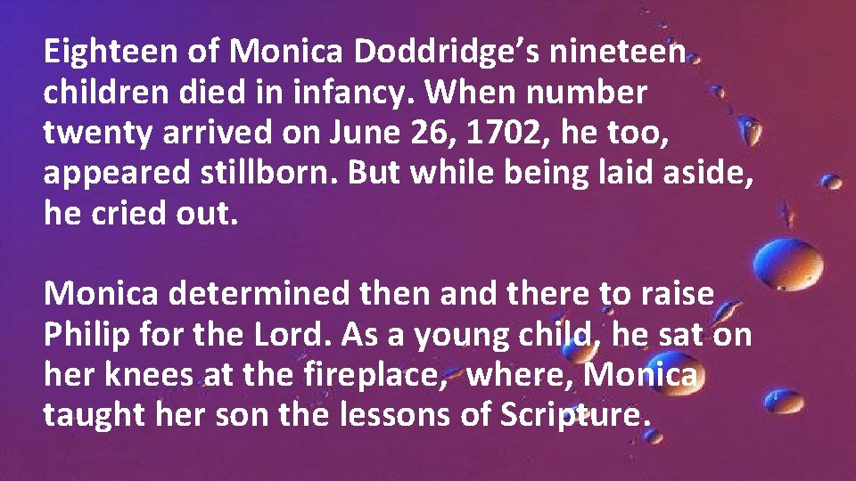 Eighteen of Monica Doddridge’s nineteen children died in infancy. When number twenty arrived on