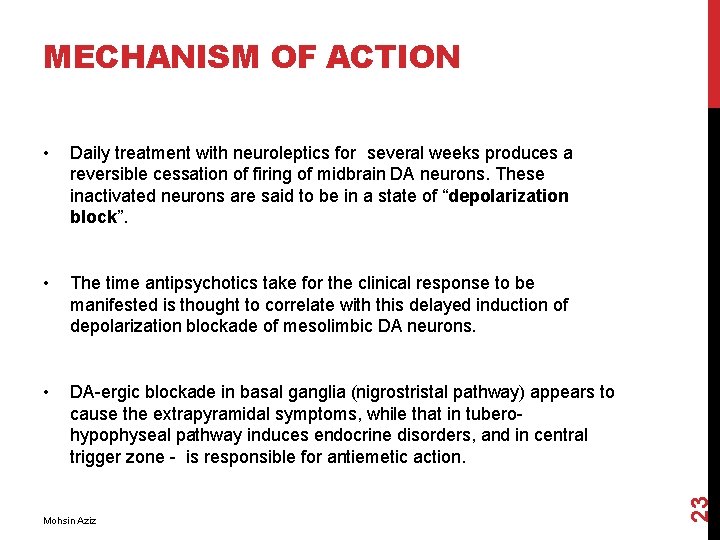  • Daily treatment with neuroleptics for several weeks produces a reversible cessation of