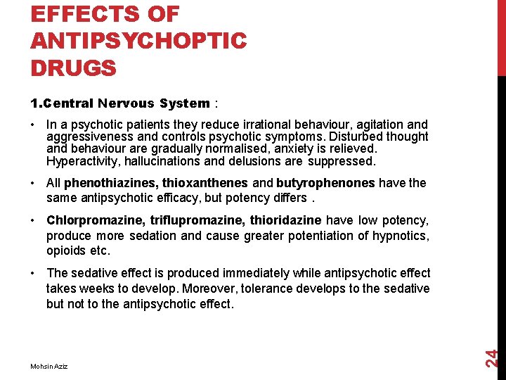 EFFECTS OF ANTIPSYCHOPTIC DRUGS 1. Central Nervous System : • In a psychotic patients