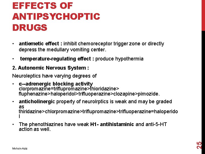 EFFECTS OF ANTIPSYCHOPTIC DRUGS • antiemetic effect : inhibit chemoreceptor trigger zone or directly
